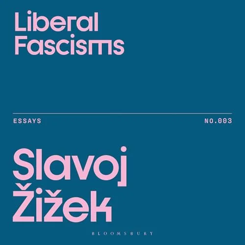 Liberal Fascisms By Slavoj Žižek